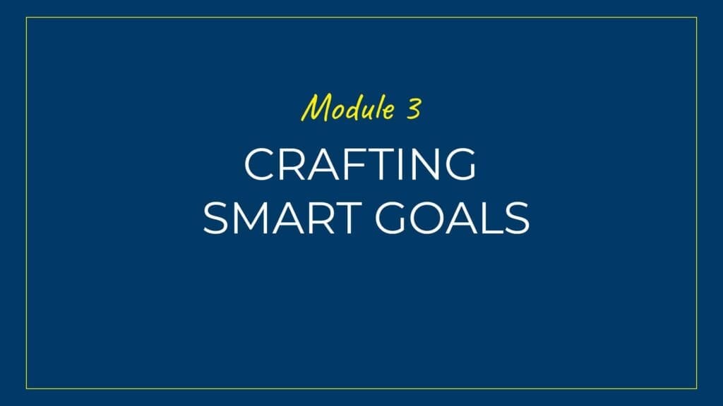 An image displaying text which is the title of module 3: Crafting SMART Goals
