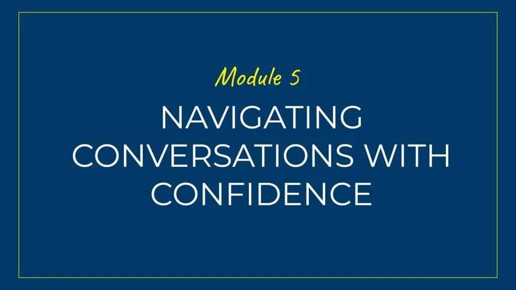 An image displaying text which is the title module 5 of the course: Navigating difficult conversations with Confidence
