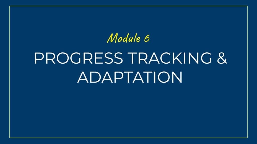 An image displaying text which is the title of module 6: Progress Tracking and Adaptability