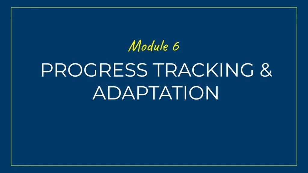 An image displaying text which is the title of module 6: Progress Tracking and Adaptability