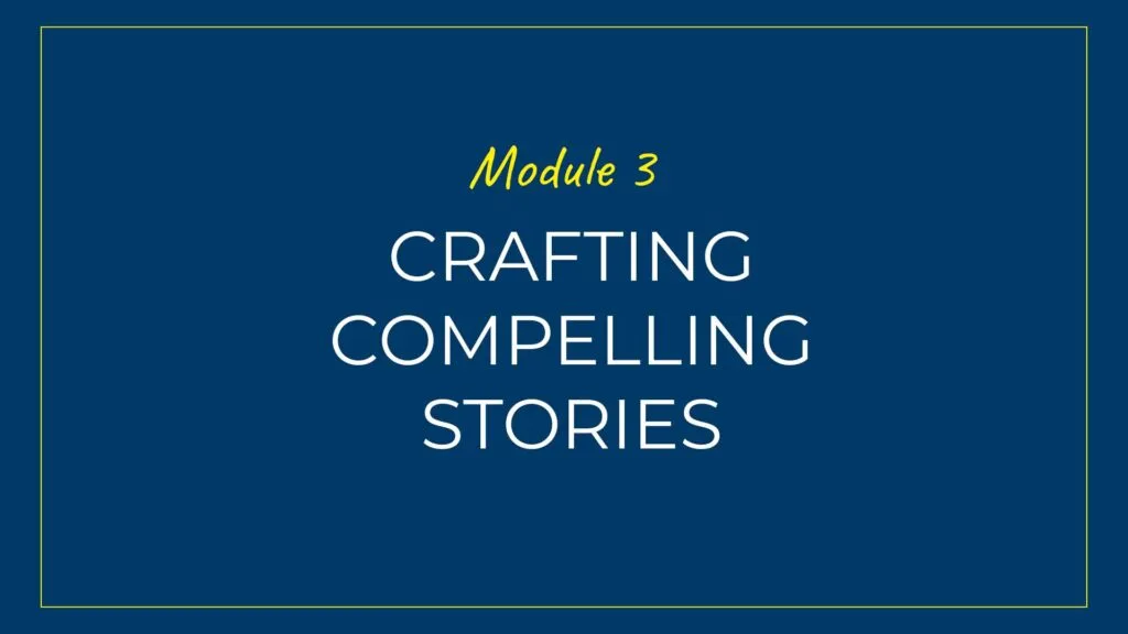 An image displaying text which is the title of Module 3 of our course: Crafting Presentations as Compelling Stories
