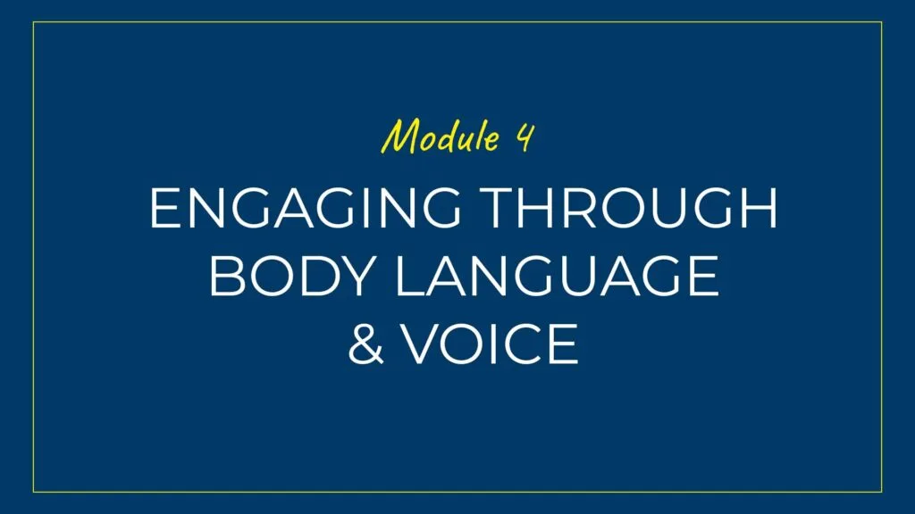 An image displaying text which is the title of Module 4 of our course: Engaging audiences through body language and voice