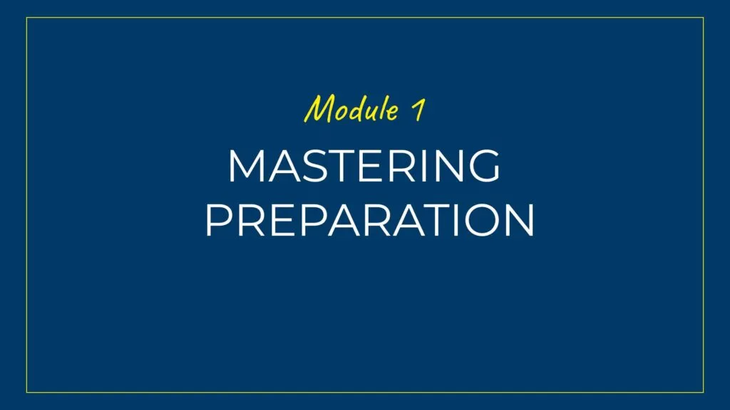 An image displaying text which is the title of Module 1 of our course: Mastering the Art of Preparation